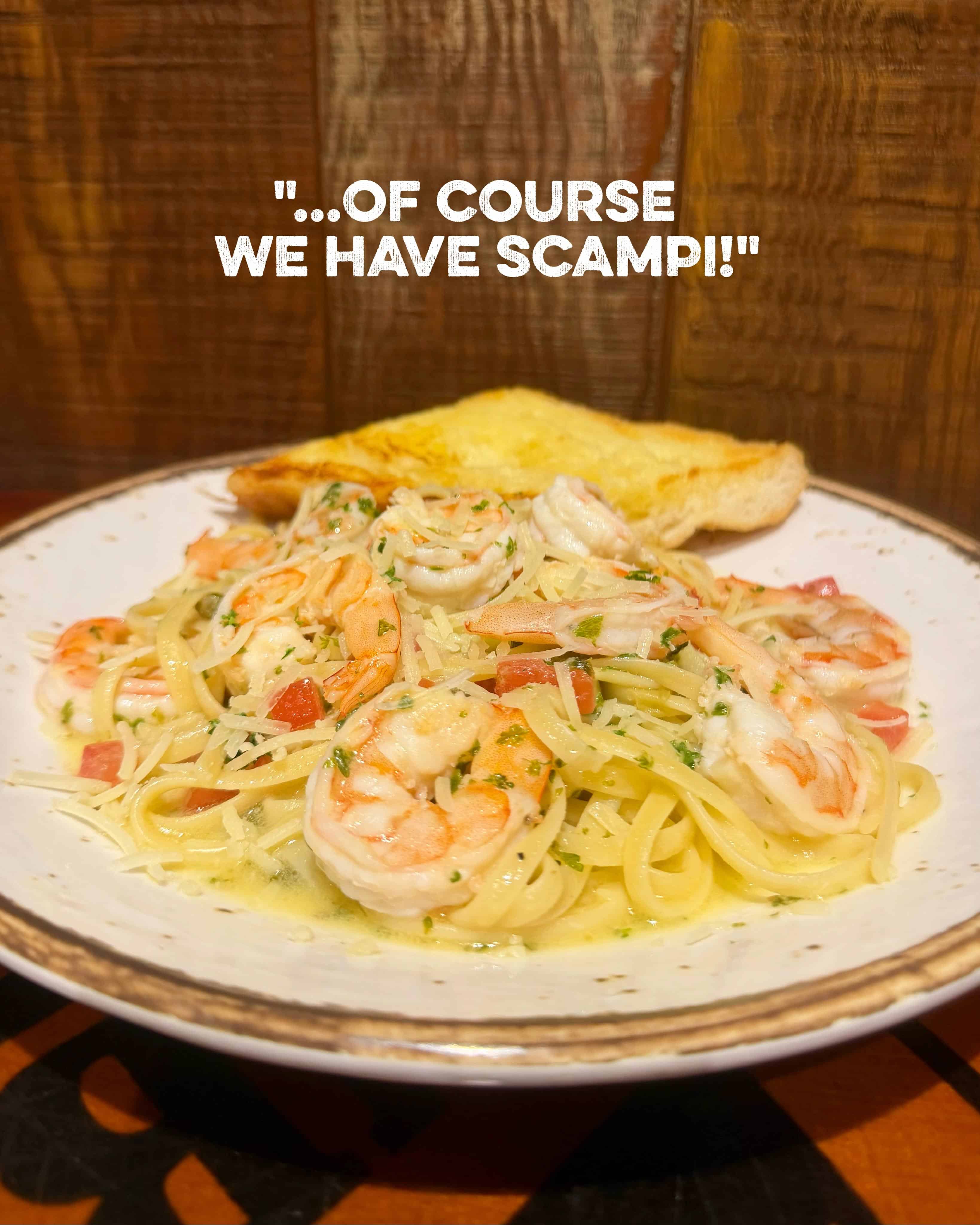 “OF COURSE WE HAVE SCAMPI!” 🦐